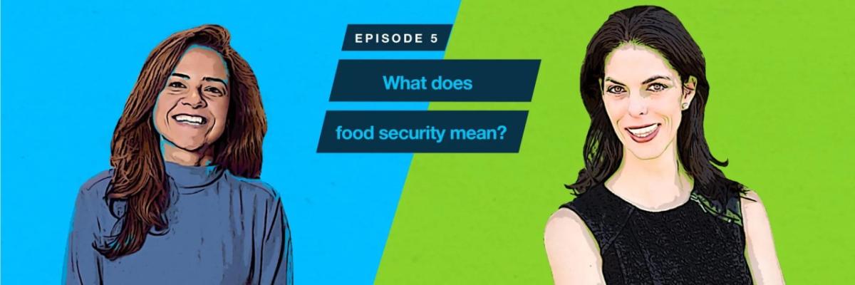 two people drawn in colored sketch, "Episode 5 what does food security mean" in between them